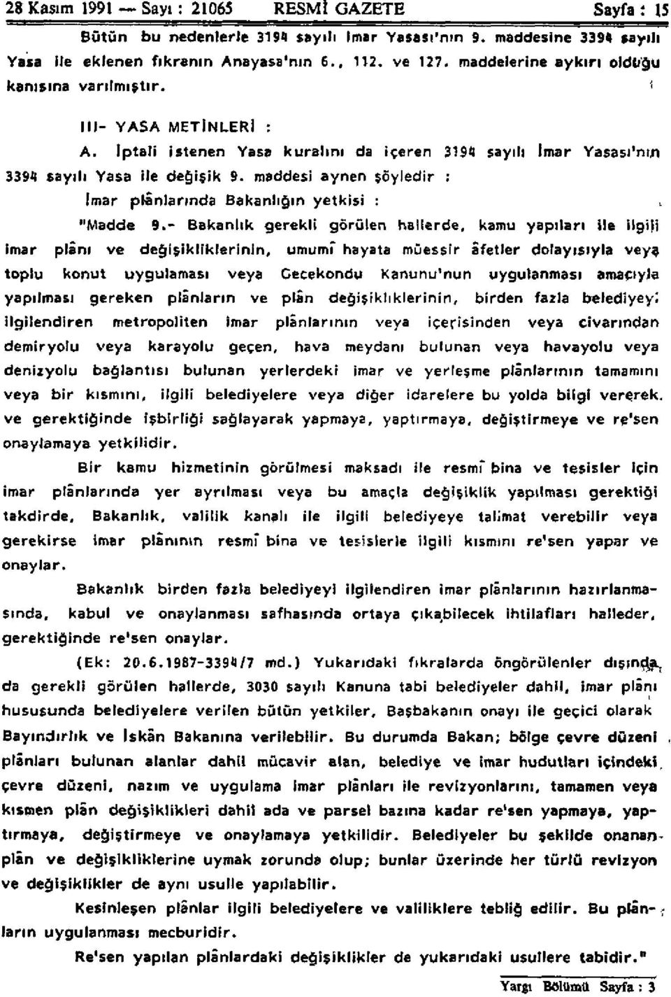 maddes i ayne n şöyledi r : İmar plânlarınd a Bakanlığı n yetkis i : "Madd e 9.