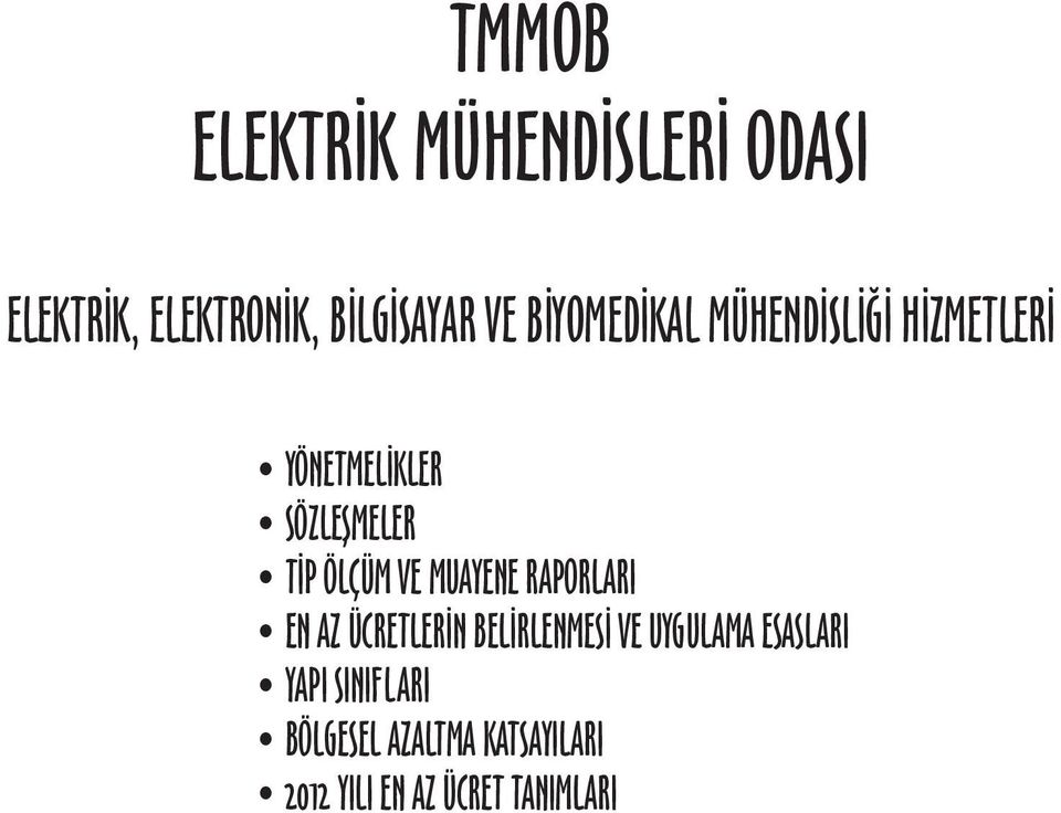 VE MUAYENE RAPORLARI EN AZ ÜCRETLERİN BELİRLENMESİ VE UYGULAMA ESASLARI