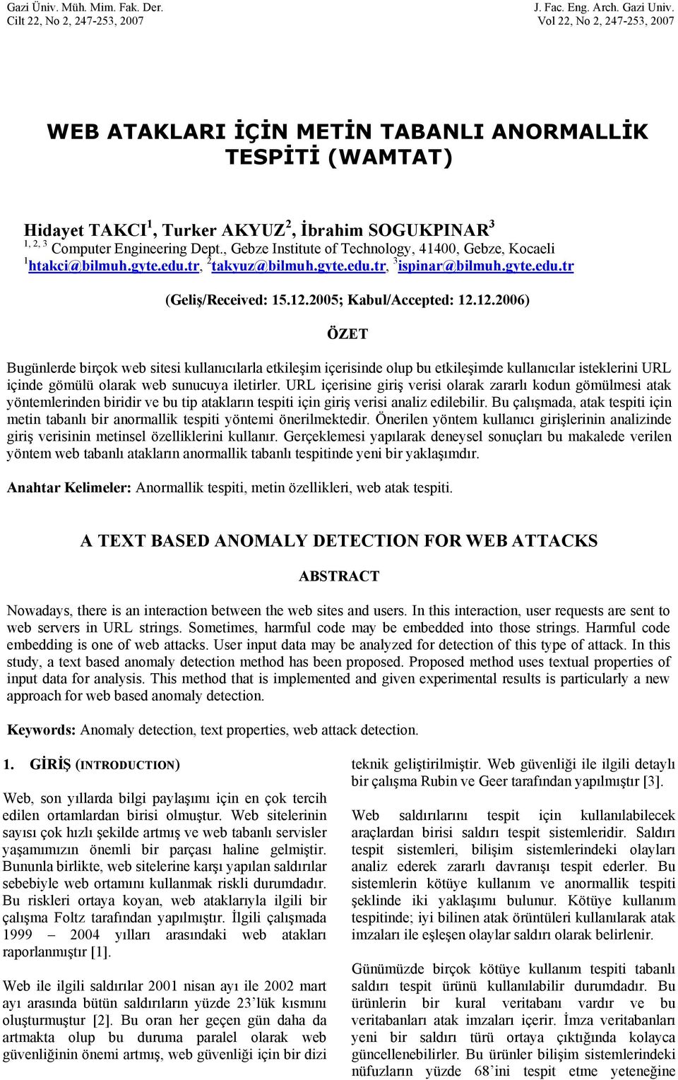 Dept., Gebze Institute of Technology, 41400, Gebze, Kocaeli 1 htakci@bilmuh.gyte.edu.tr, 2 takyuz@bilmuh.gyte.edu.tr, 3 ispinar@bilmuh.gyte.edu.tr (Geliş/Received: 15.12.