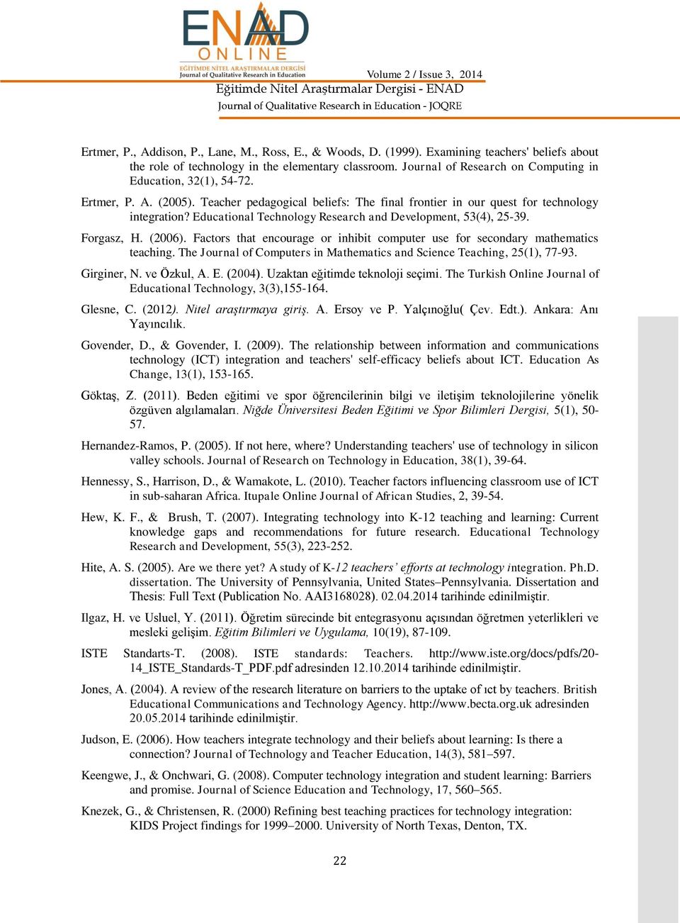 Educational Technology Research and Development, 53(4), 25-39. Forgasz, H. (2006). Factors that encourage or inhibit computer use for secondary mathematics teaching.