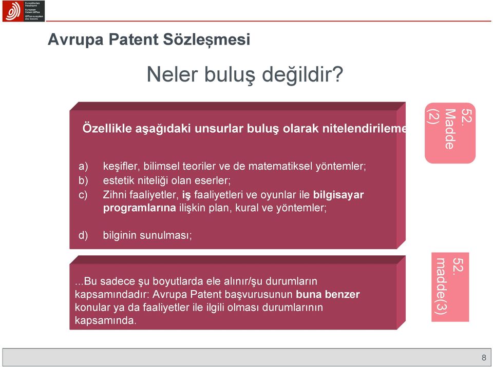 faaliyetleri ve oyunlar ile bilgisayar programlarına ilişkin plan, kural ve yöntemler; d) bilginin sunulması;.