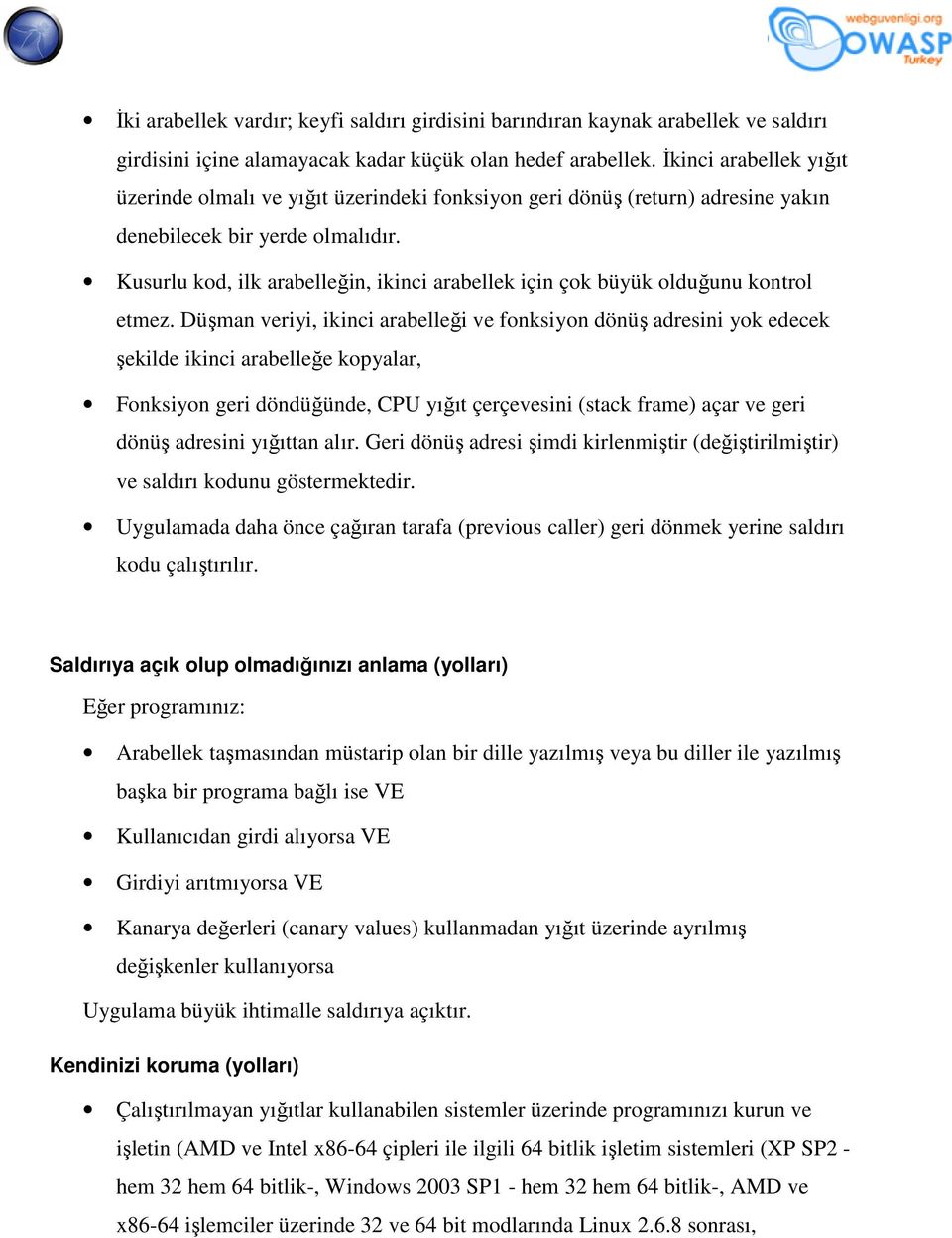 Kusurlu kod, ilk arabelleğin, ikinci arabellek için çok büyük olduğunu kontrol etmez.