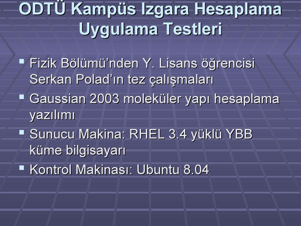 Lisans öğrencisi Serkan Polad ın tez çalışmaları Gaussian