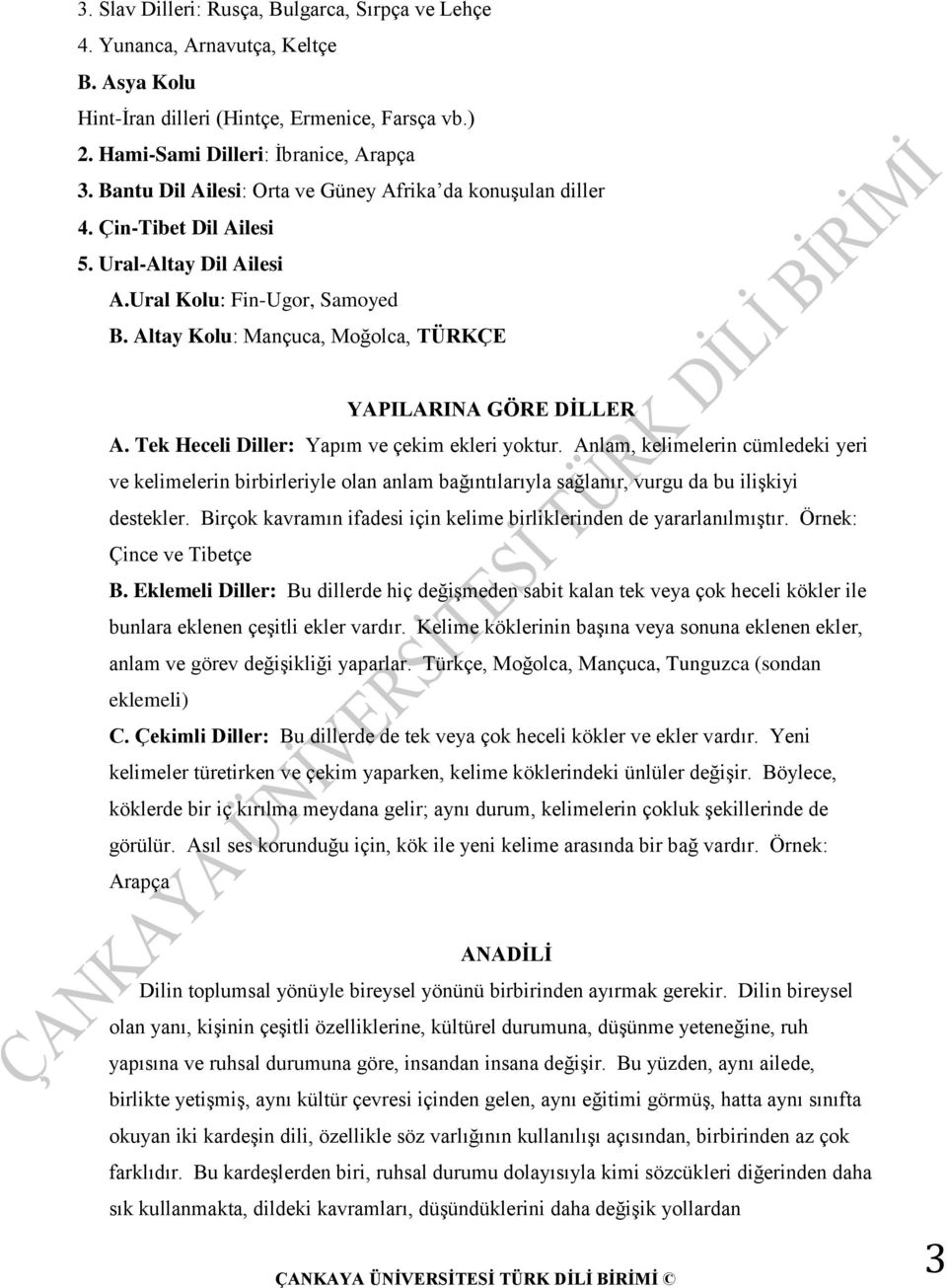 Altay Kolu: Mançuca, Moğolca, TÜRKÇE YAPILARINA GÖRE DİLLER A. Tek Heceli Diller: Yapım ve çekim ekleri yoktur.