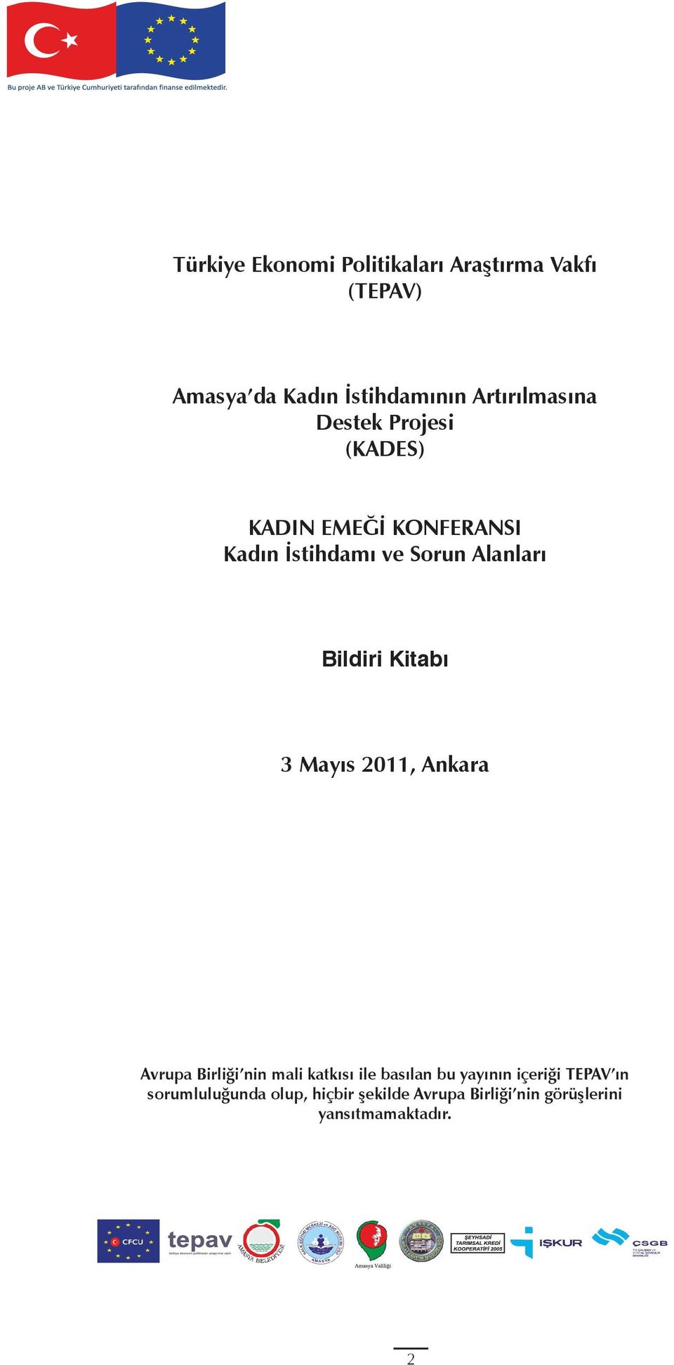 Bildiri Kitabı 3 Mayıs 2011, Ankara Avrupa Birliği nin mali katkısı ile basılan bu yayının