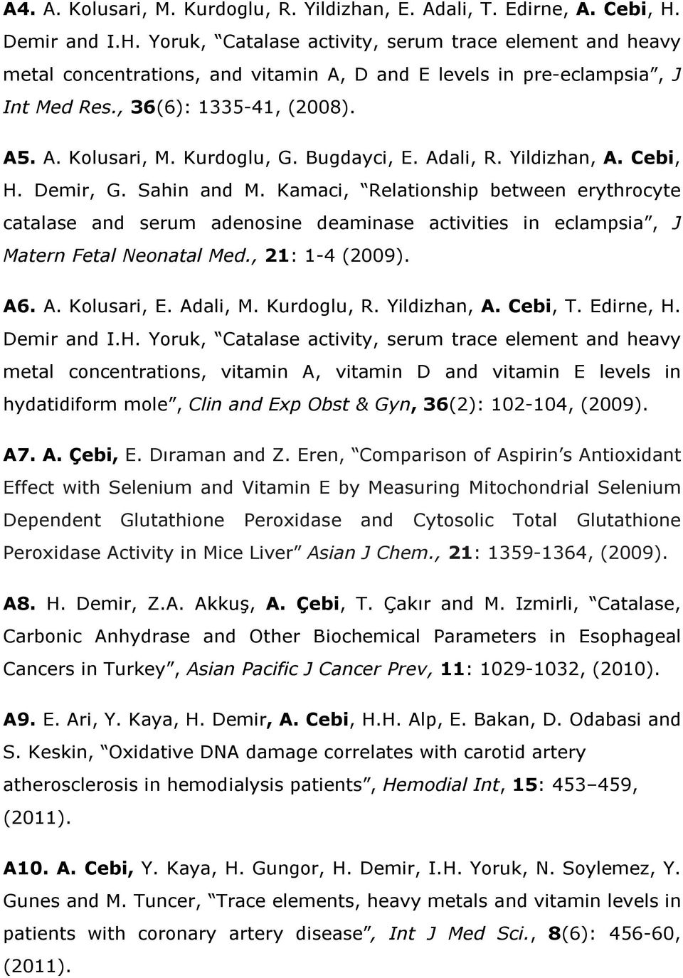 Kurdoglu, G. Bugdayci, E. Adali, R. Yildizhan, A. Cebi, H. Demir, G. Sahin and M.