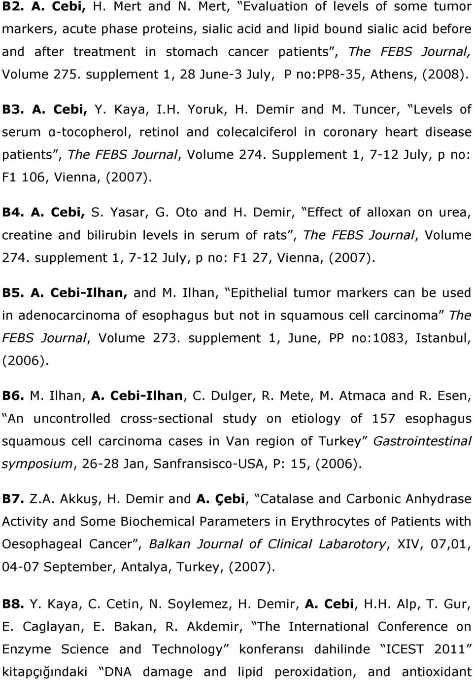 supplement 1, 28 June-3 July, P no:pp8-35, Athens, (2008). B3. A. Cebi, Y. Kaya, I.H. Yoruk, H. Demir and M.