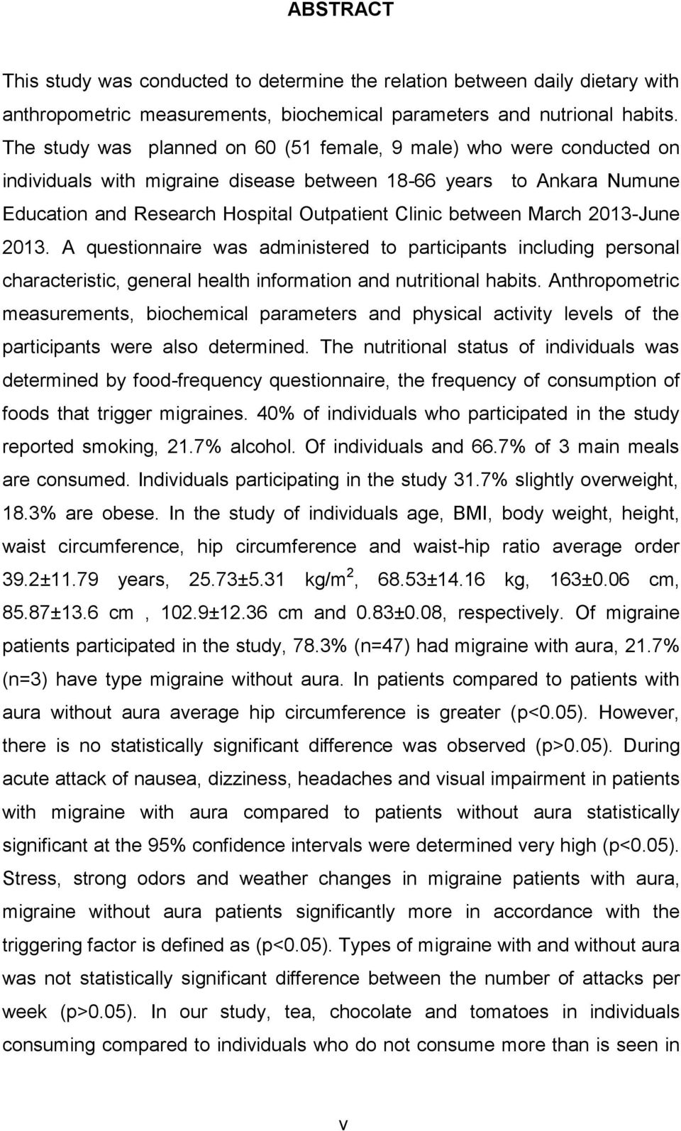 March 2013-June 2013. A questionnaire was administered to participants including personal characteristic, general health information and nutritional habits.