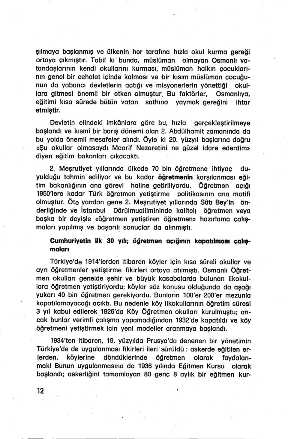 nun da yabancı devletlerin 'aotığı ve misy.onerleri!1yönettiği. okullara gitmesi önemi'ibir etken olmuştur.