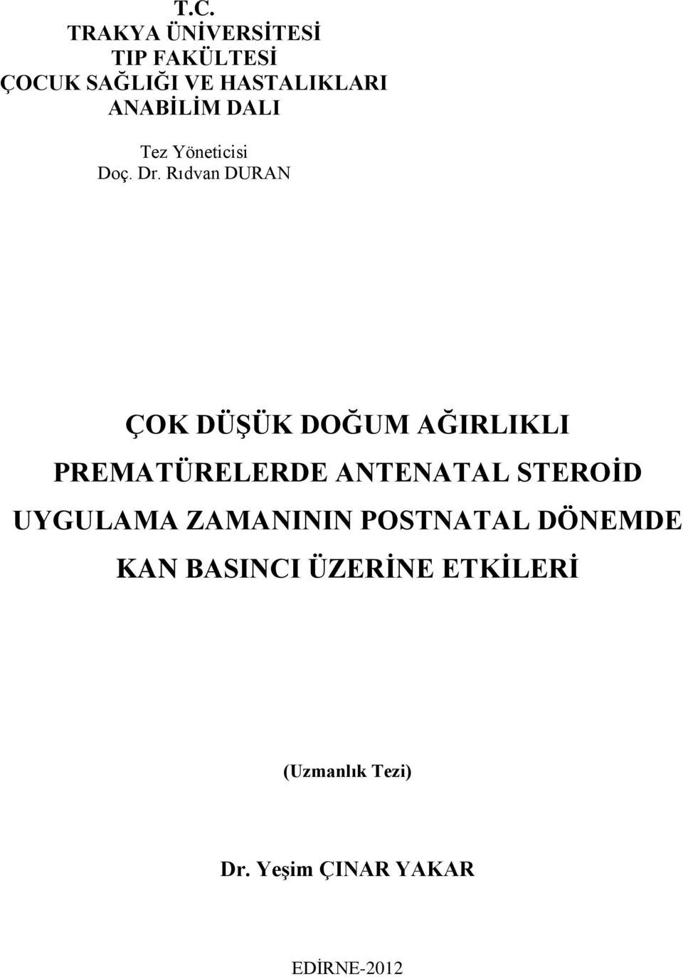 Rıdvan DURAN ÇOK DÜġÜK DOĞUM AĞIRLIKLI PREMATÜRELERDE ANTENATAL STEROĠD