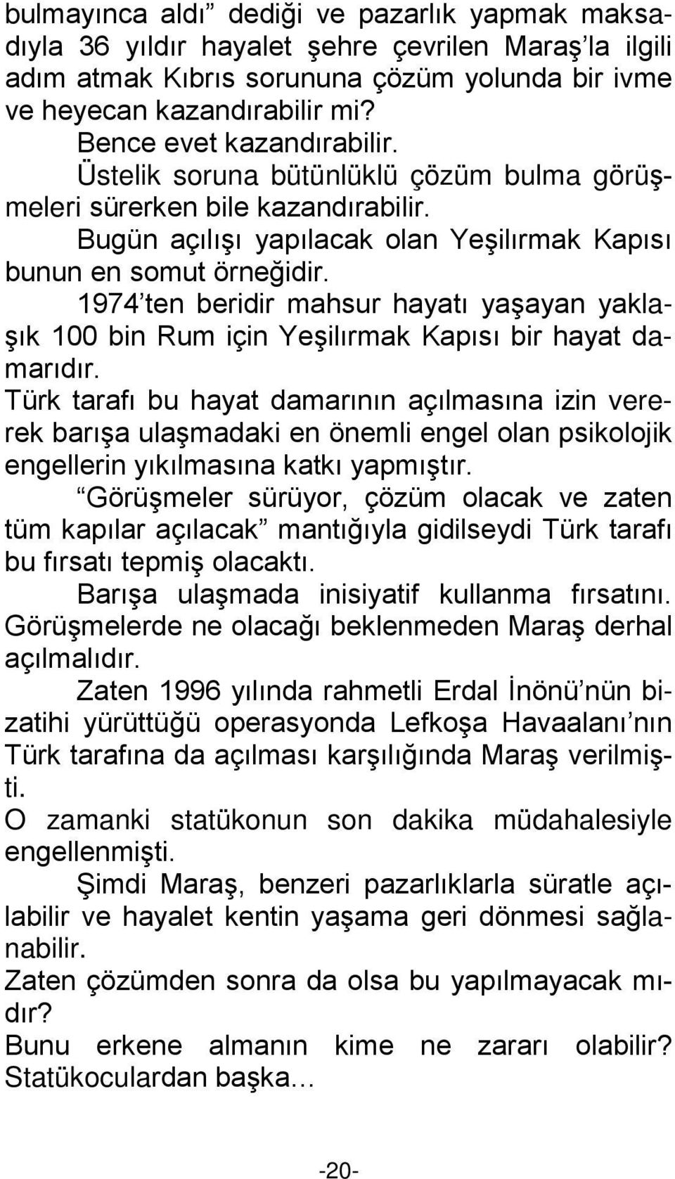 1974 ten beridir mahsur hayatı yaşayan yaklaşık 100 bin Rum için Yeşilırmak Kapısı bir hayat damarıdır.