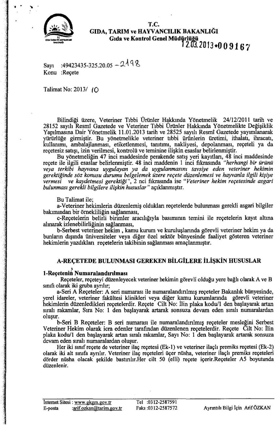 Degi~iklik Yapllmasma Dair Yonetmelik 11.01.2013 tarih ve 28525 sayill Resmi Gazetede yaylidlanarak yiiriirliige girmi~tir.