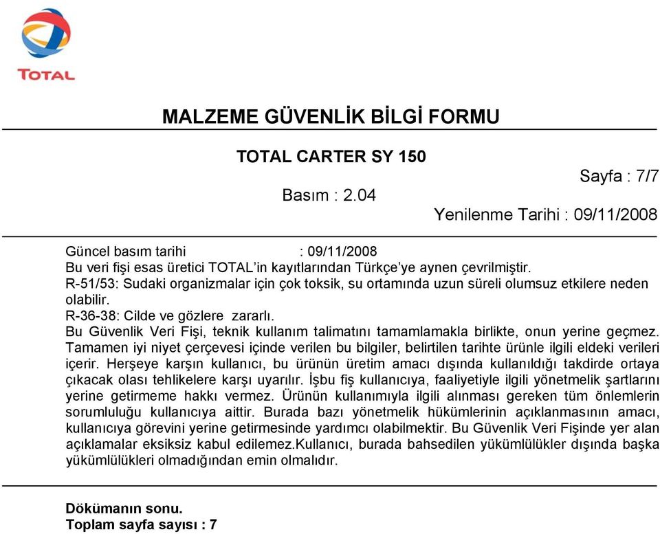 Bu Güvenlik Veri Fişi, teknik kullanım talimatını tamamlamakla birlikte, onun yerine geçmez.