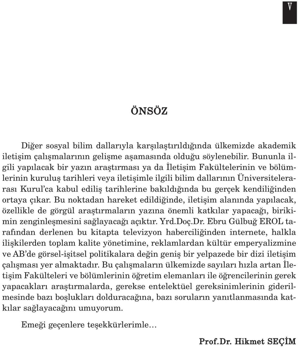 tarihlerine bak ld nda bu gerçek kendili inden ortaya ç kar.