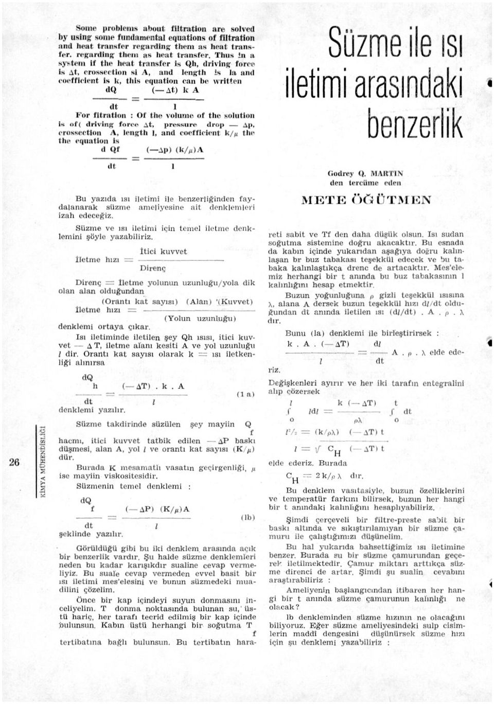 Thııs in a system If the heat transfer is Qh, drivlng foree Is At, erosseetion si A, aııd lengtlı is la and eoeffielent is k, tlıls equatlon ean be vvritten dq ( At) k A dt I Kor fltratlon : Of the