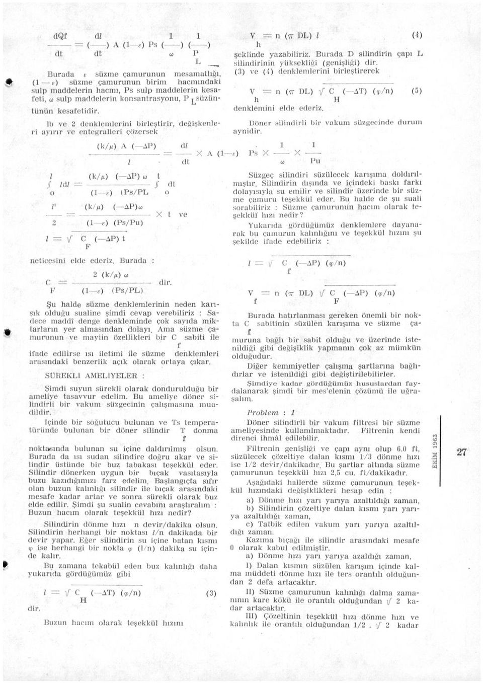 f idi o (k/n) A ( AP) = d/ X A (1 dt (k/ ) (i t) (k//ı) l ( AP)01 t (Ps/PL ( AP)u (1 e) (PS/PU) I yf c ( AP) t F S neticesini elde ederiz. Burada : 2 (k/n) u F (1?) (Ps/PL) X fit dir.