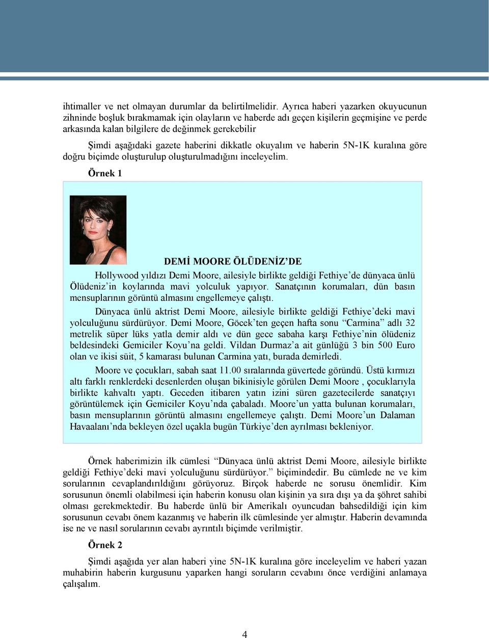 haberini dikkatle okuyalım ve haberin 5N-1K kuralına göre doğru biçimde oluşturulup oluşturulmadığını inceleyelim.