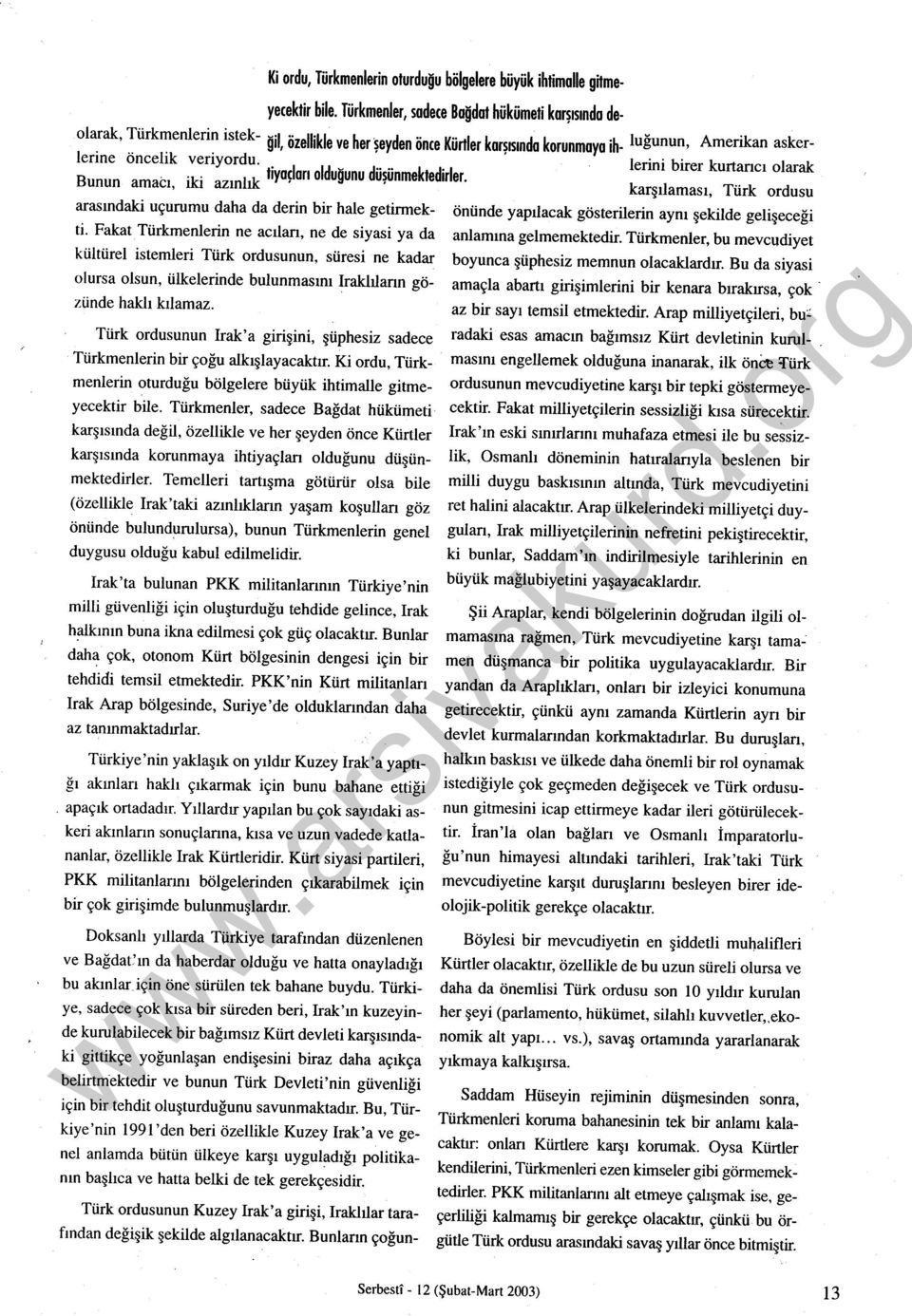 . l Id ~ d".. k d' l lerini birer kurtancı olarak B unun..ki 1 k fıyac arı o ugunu usunme te ır er.