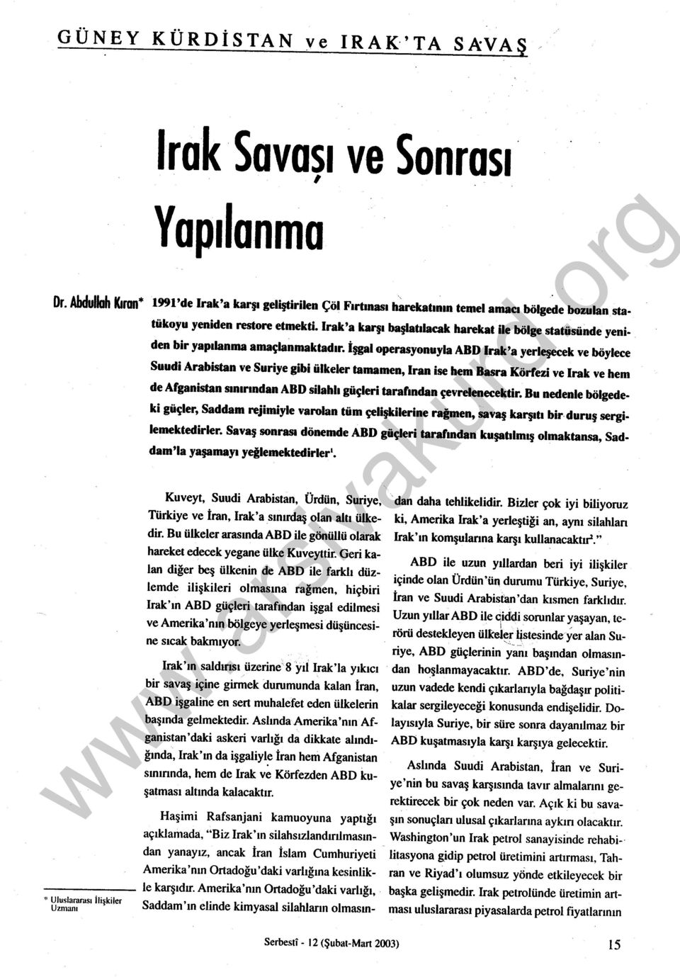 lrak'a karşı başlatalacak harekat ile bölge statüsünde yeniden bir yapalanma amaçlanmaktadar.