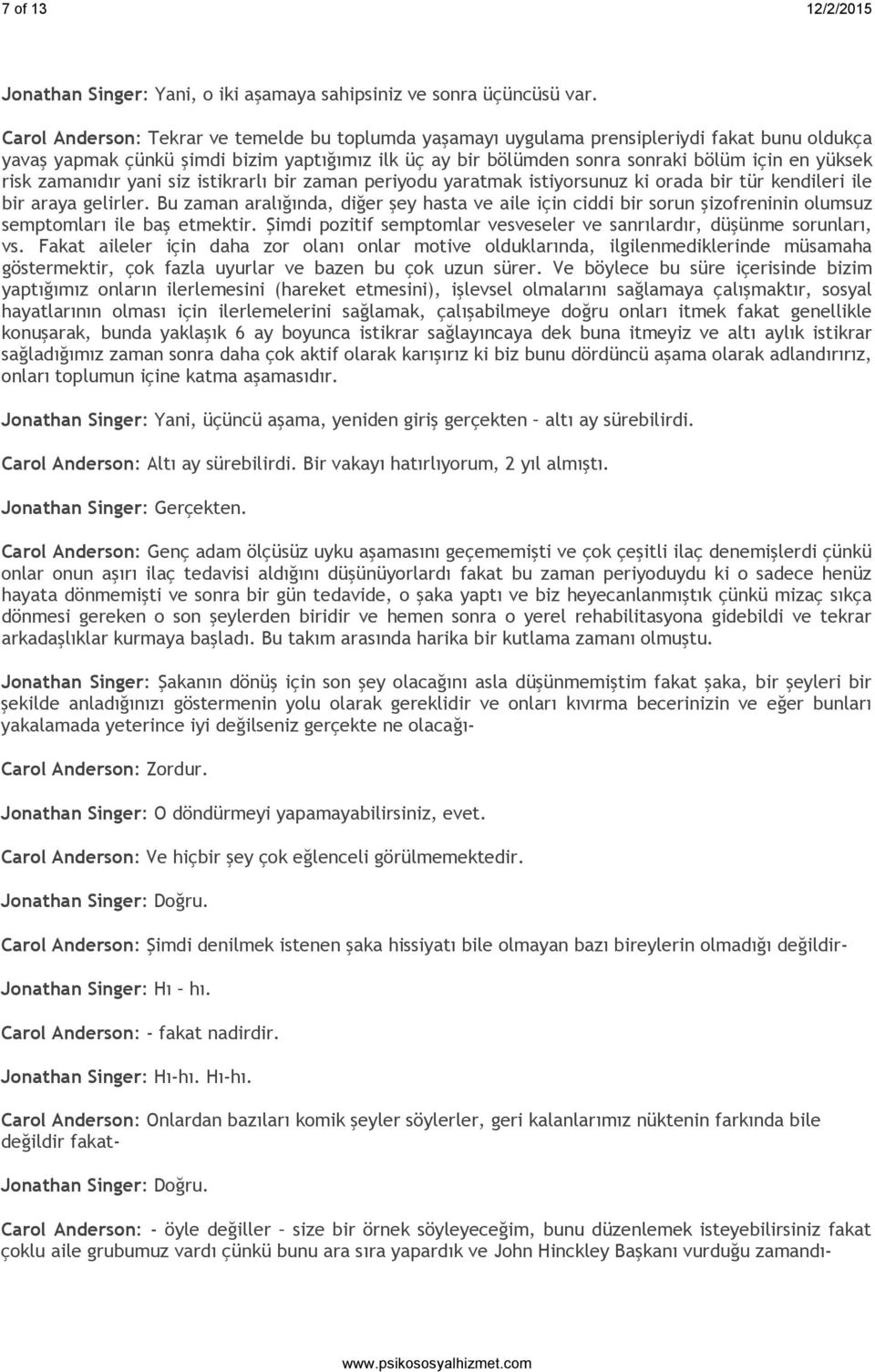 risk zamanıdır yani siz istikrarlı bir zaman periyodu yaratmak istiyorsunuz ki orada bir tür kendileri ile bir araya gelirler.