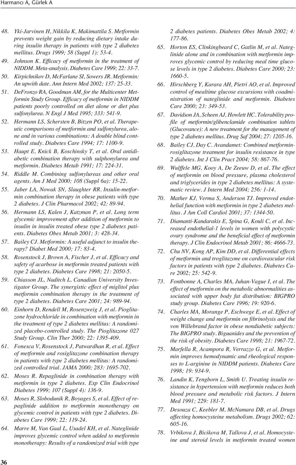 Metformin: An upwith date. Ann Intern Med 2002; 137: 25-33. 51. DeFronzo RA, Goodman AM, for the Multicenter Metformin Study Group.