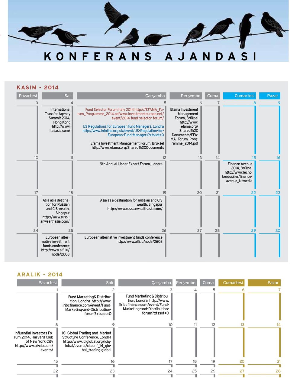 net/ event/2014-fund-selector-forum/ US Regulations for European fund Managers, Londra http://www.infoline.org.uk/event/us-regulation-for- European-Fund-Managers?