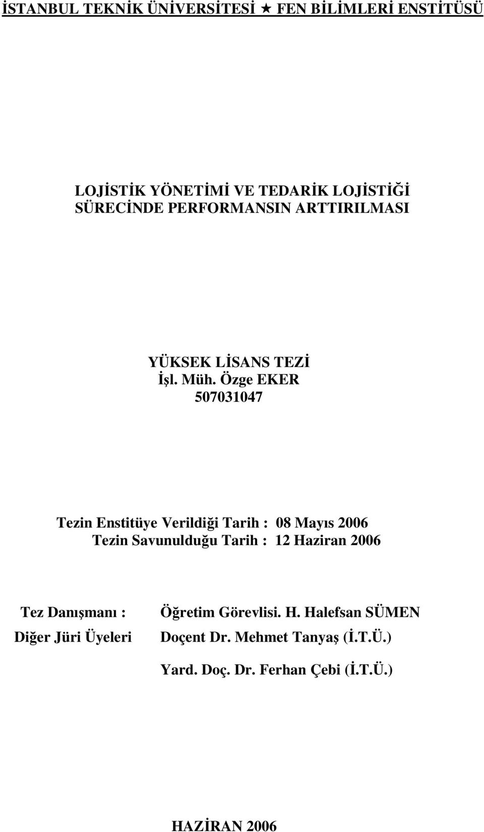 Özge EKER 507031047 Tezin Enstitüye Verildiği Tarih : 08 Mayıs 2006 Tezin Savunulduğu Tarih : 12 Haziran