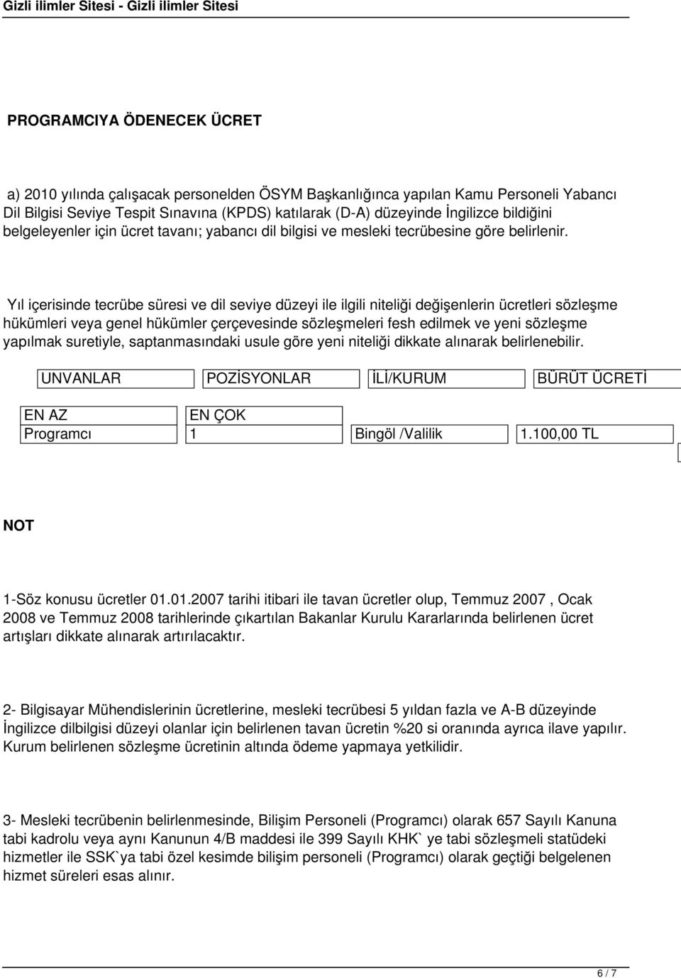 Yıl içerisinde tecrübe süresi ve dil seviye düzeyi ile ilgili niteliği değişenlerin ücretleri sözleşme hükümleri veya genel hükümler çerçevesinde sözleşmeleri fesh edilmek ve yeni sözleşme yapılmak