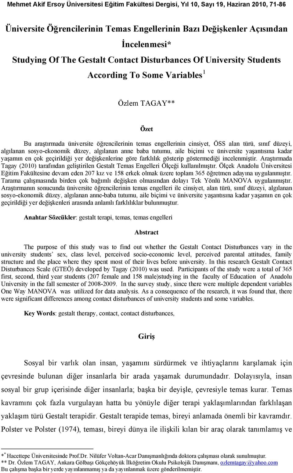 yaşantısına kadar yaşamın en çok geçirildiği yer değişkenlerine göre farklılık gösterip göstermediği incelenmiştir.