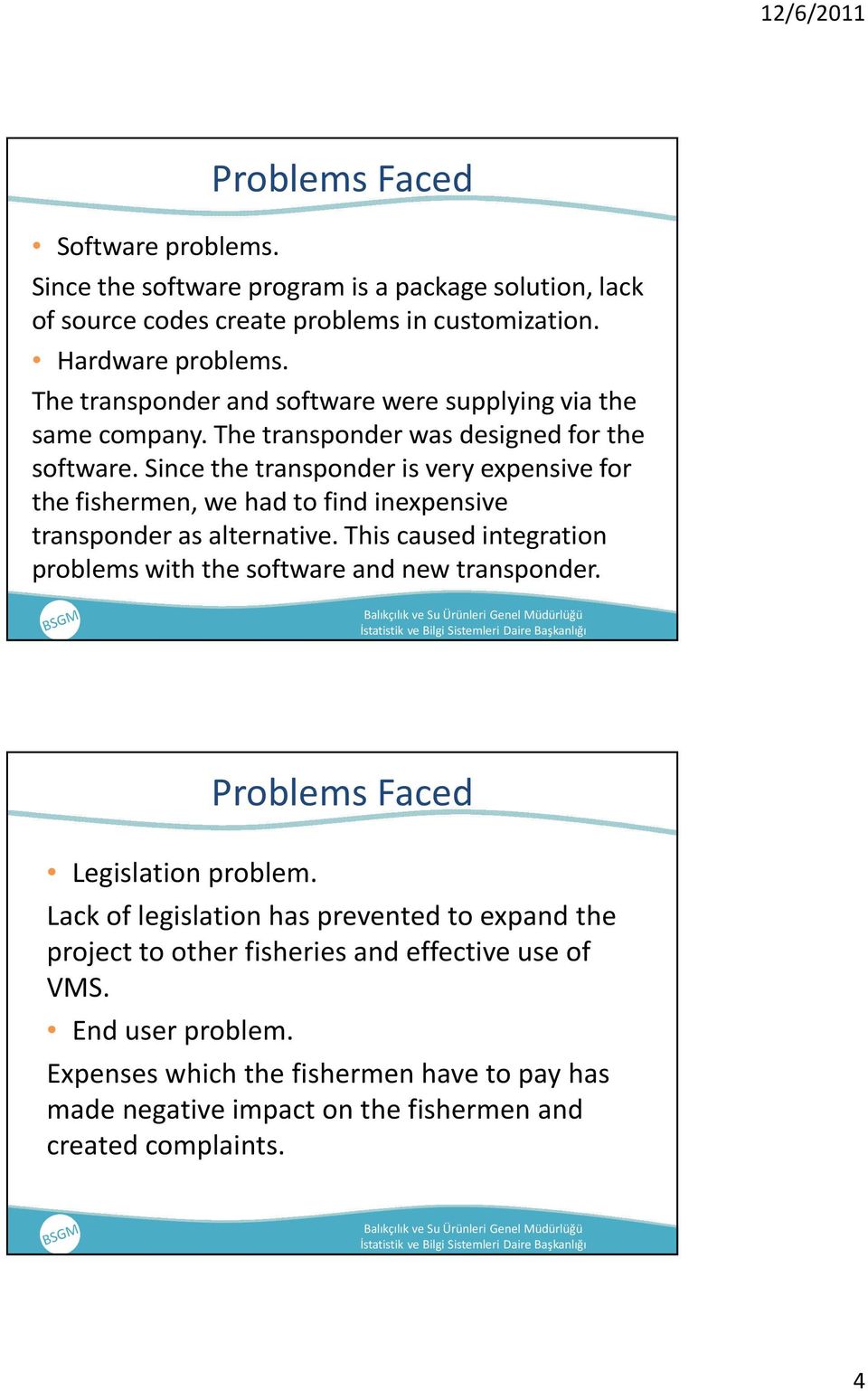 Since the transponder is very expensive for the fishermen, we had to find inexpensive transponder as alternative.