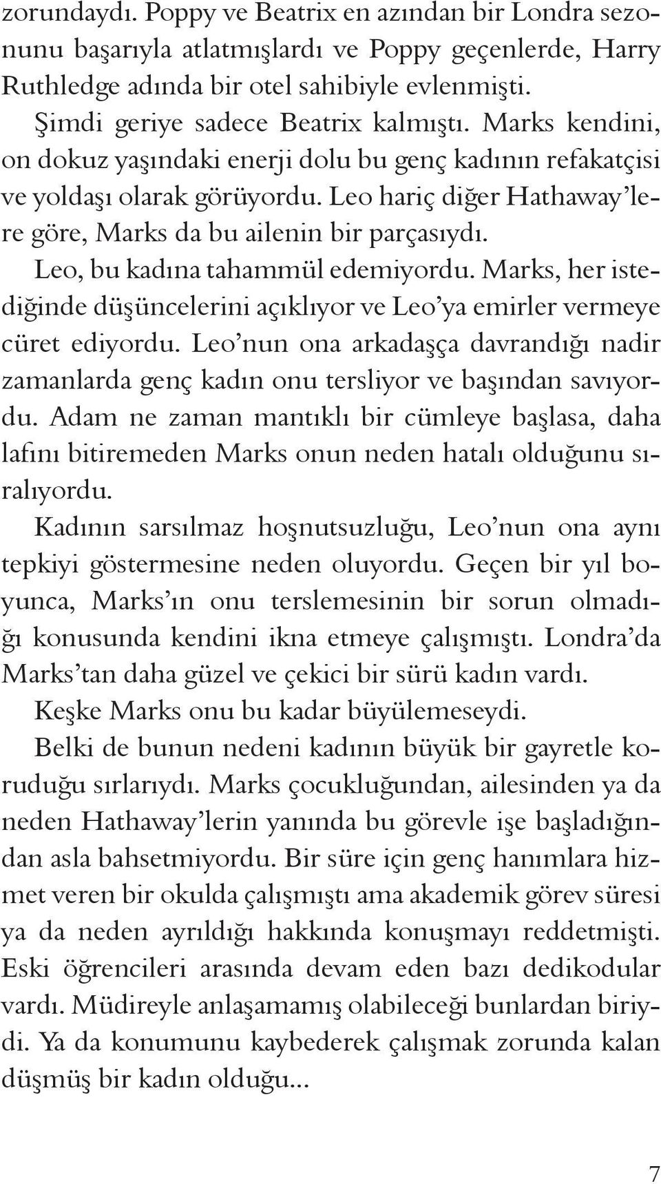 Leo, bu kadına tahammül edemiyordu. Marks, her istediğinde düşüncelerini açıklıyor ve Leo ya emirler vermeye cüret ediyordu.