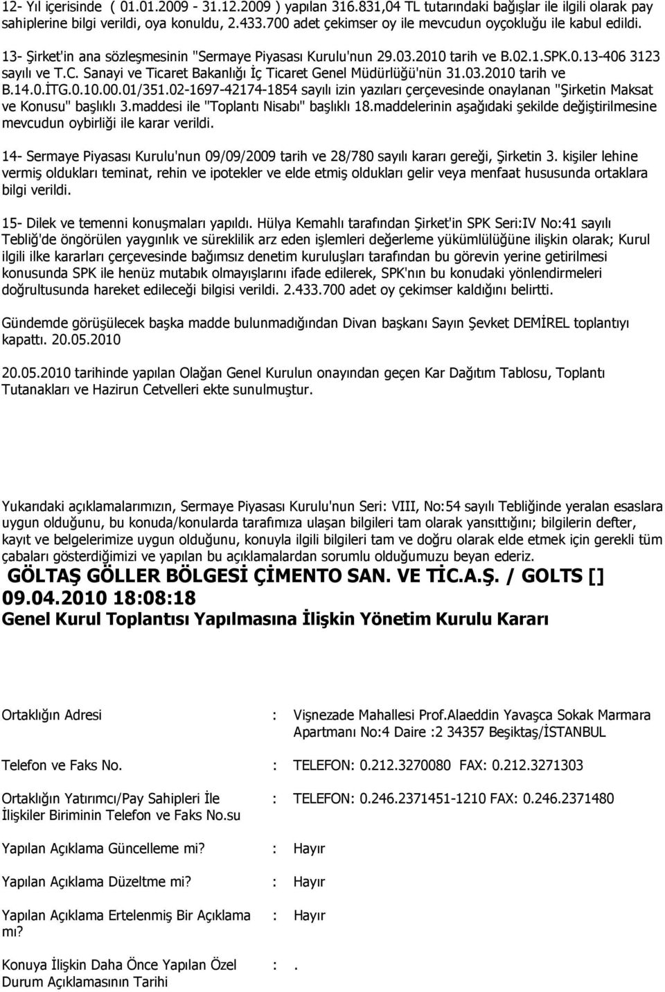 Sanayi ve Ticaret Bakanlığı Đç Ticaret Genel Müdürlüğü'nün 31.03.2010 tarih ve B.14.0.ĐTG.0.10.00.01/351.