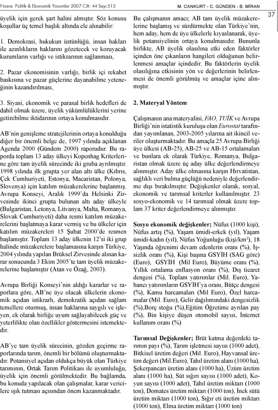 Pazar ekonomisinin varlığı, birlik içi rekabet baskısına ve pazar güçlerine dayanabilme yeteneğinin kazandırılması, 3.