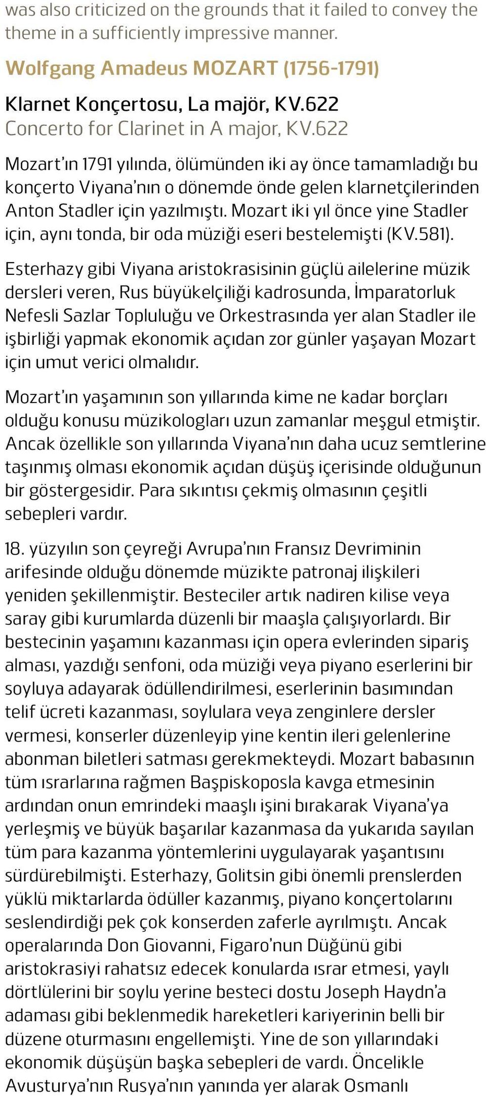 Mozart iki yıl önce yine Stadler için, aynı tonda, bir oda müziği eseri bestelemişti (KV.581).