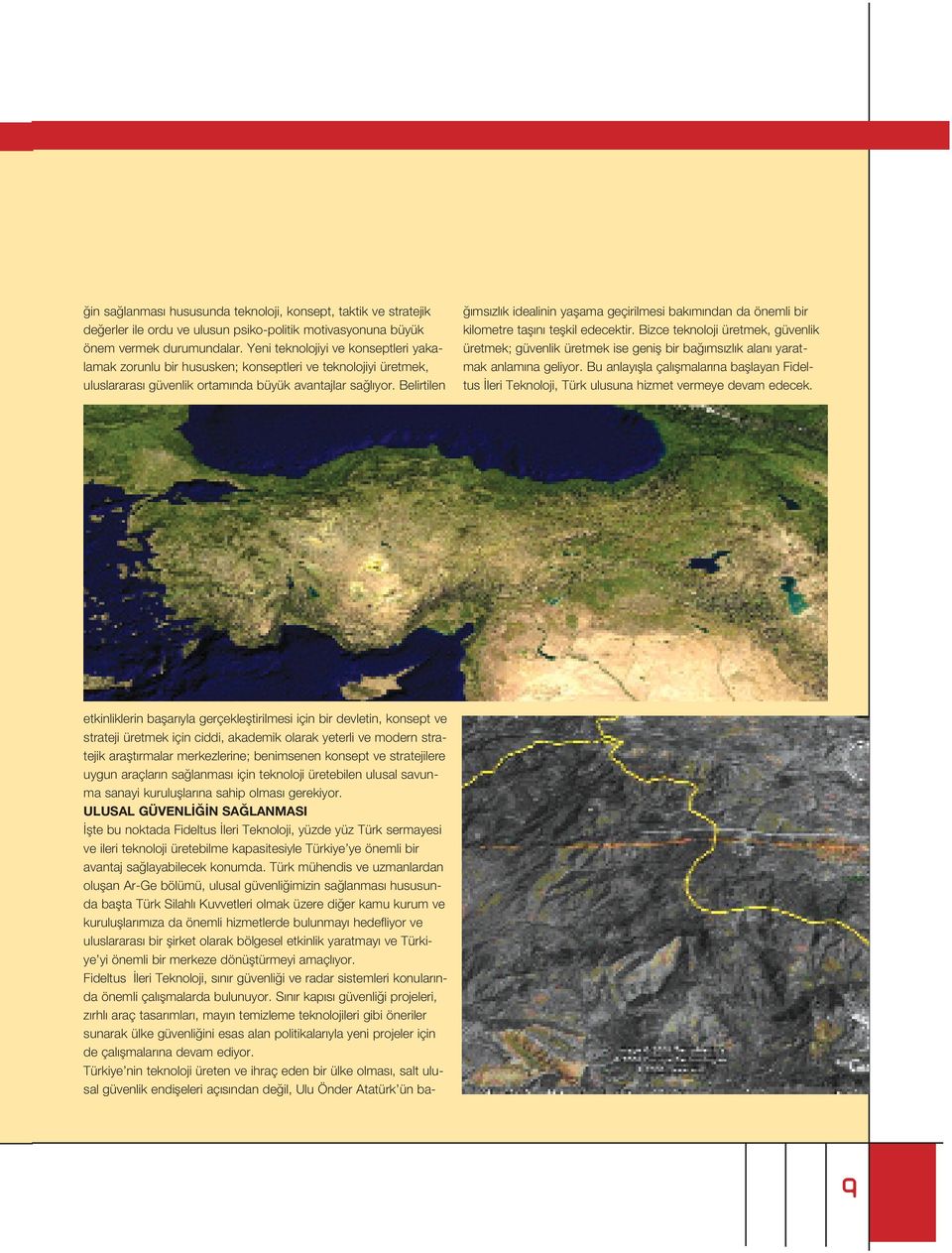 Belirtilen ms zl k idealinin yaflama geçirilmesi bak m ndan da önemli bir kilometre tafl n teflkil edecektir.