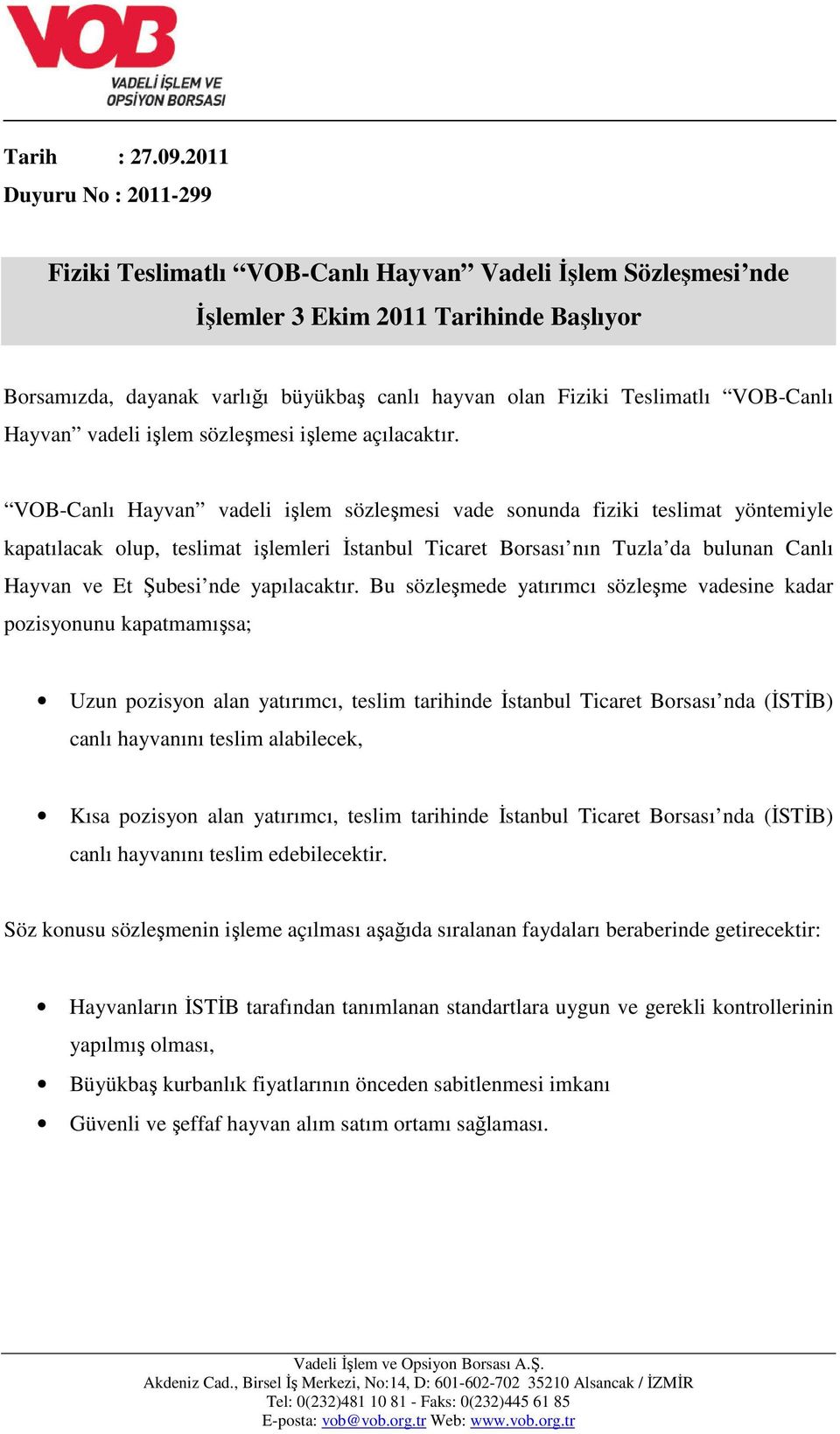 Teslimatlı VOB-Canlı Hayvan vadeli işlem sözleşmesi işleme açılacaktır.