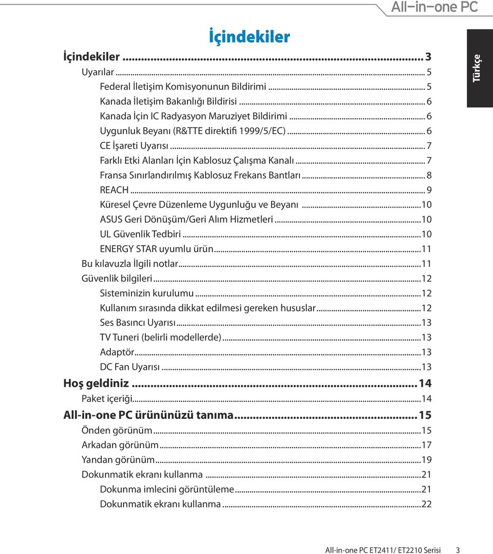 .. 9 Küresel Çevre Düzenleme Uygunluğu ve Beyanı...10 ASUS Geri Dönüşüm/Geri Alım Hizmetleri...10 UL Güvenlik Tedbiri...10 ENERGY STAR uyumlu ürün...11 Bu kılavuzla İlgili notlar.