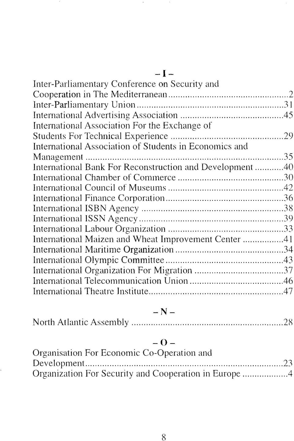 Commerce 30 International Council of Museums 42 International Finance Corporation 36 International ISBN Agency 38 International ISSN Agency 39 International Labour Organization 33 International
