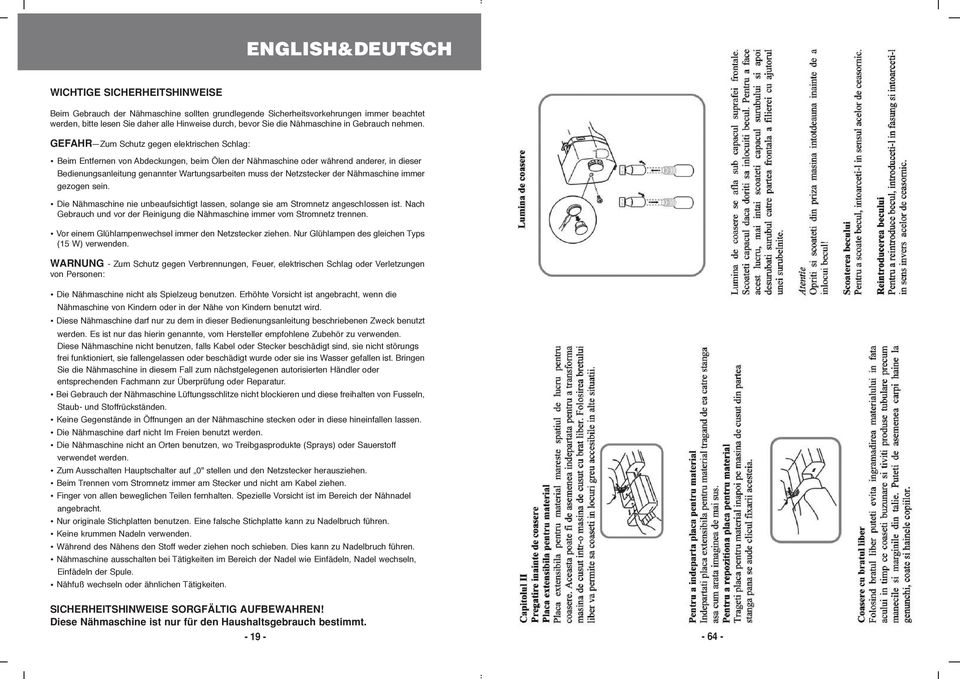GEFAHR Zum Schutz gegen elektrischen Schlag: Beim Entfernen von Abdeckungen, beim Ölen der Nähmaschine oder während anderer, in dieser Bedienungsanleitung genannter Wartungsarbeiten muss der