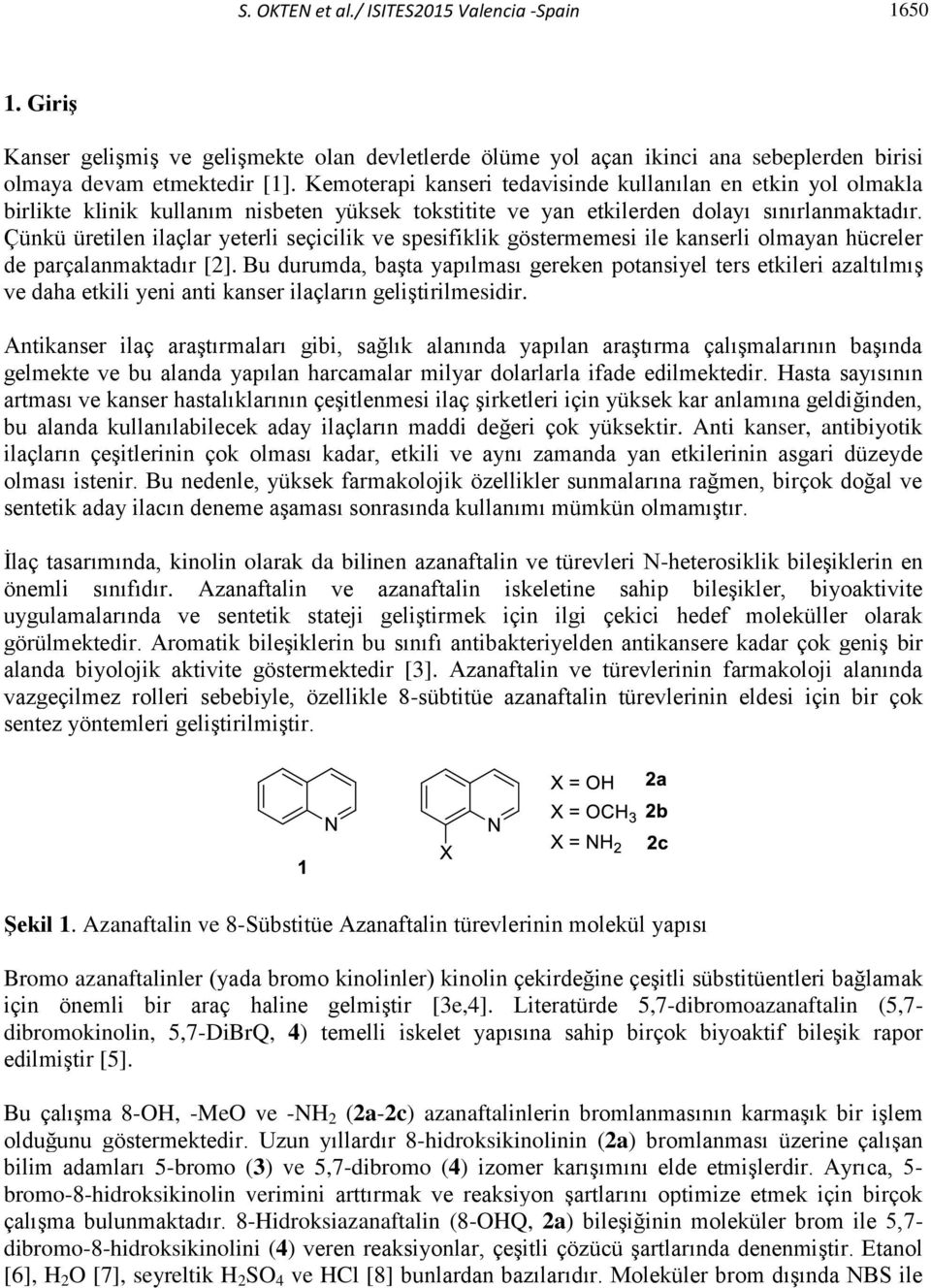 Çünkü üretilen ilaçlar yeterli seçicilik ve spesifiklik göstermemesi ile kanserli olmayan hücreler de parçalanmaktadır [2].