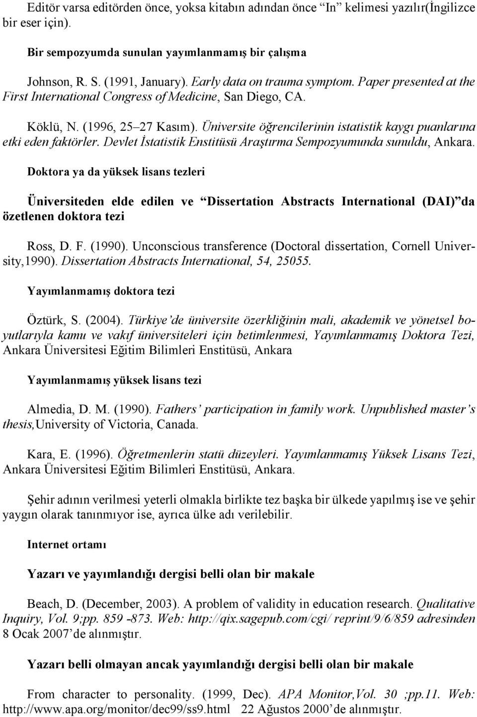 Üniversite öğrencilerinin istatistik kaygı puanlarına etki eden faktörler. Devlet İstatistik Enstitüsü Araştırma Sempozyumunda sunuldu, Ankara.