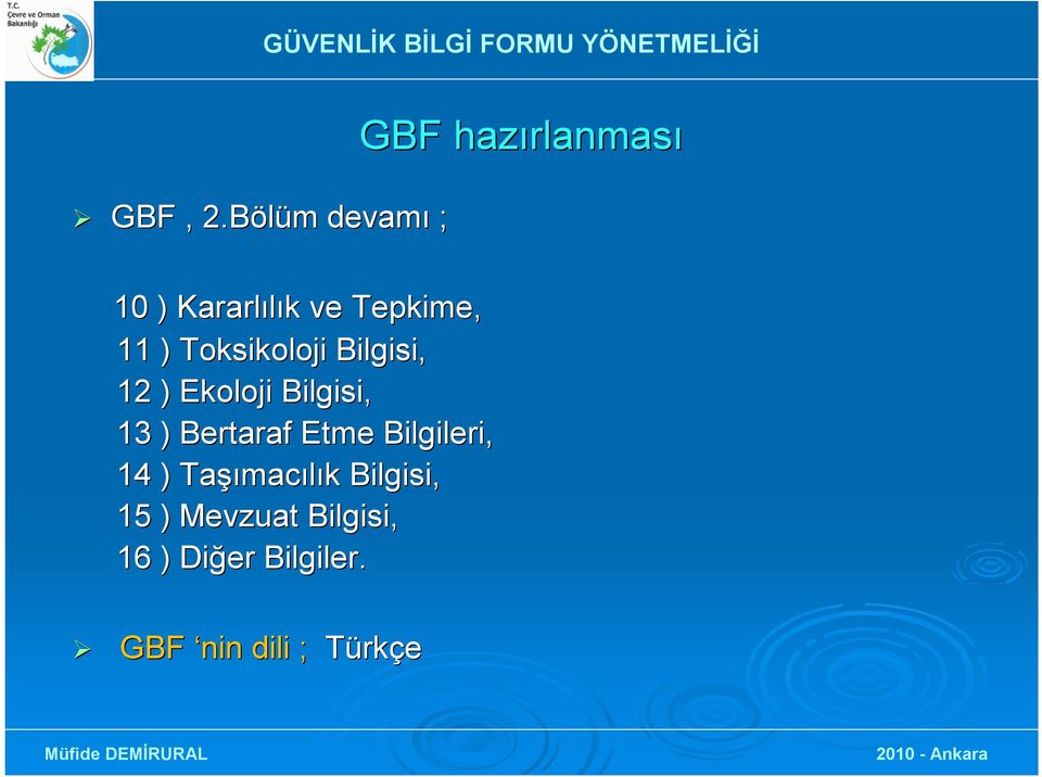 Tepkime, 11 ) Toksikoloji Bilgisi, 12 ) Ekoloji Bilgisi, 13 )