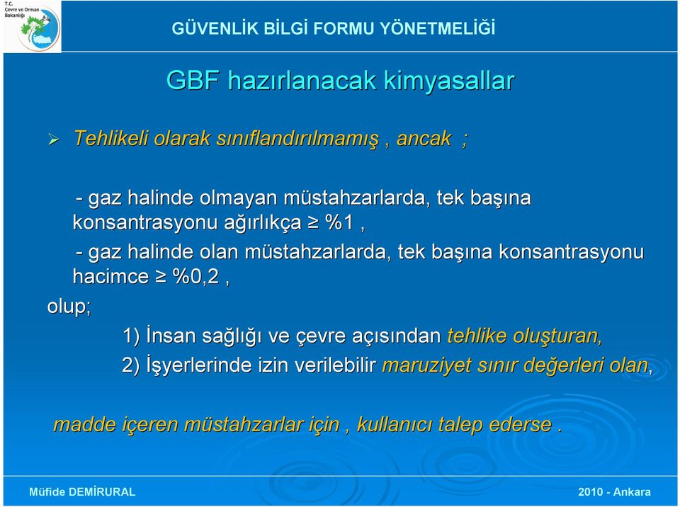 şına konsantrasyonu hacimce %0,2, olup; 1) İnsan sağlığı ve çevre açısından a tehlike oluşturan, 2) İşyerlerinde