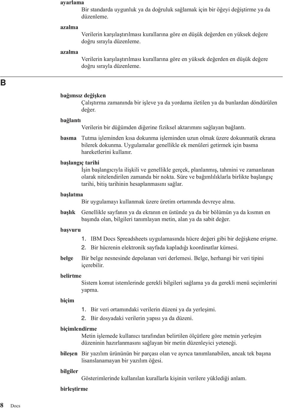 Verilerin karşılaştırılması kurallarına göre en yüksek değerden en düşük değere doğru sırayla düzenleme.