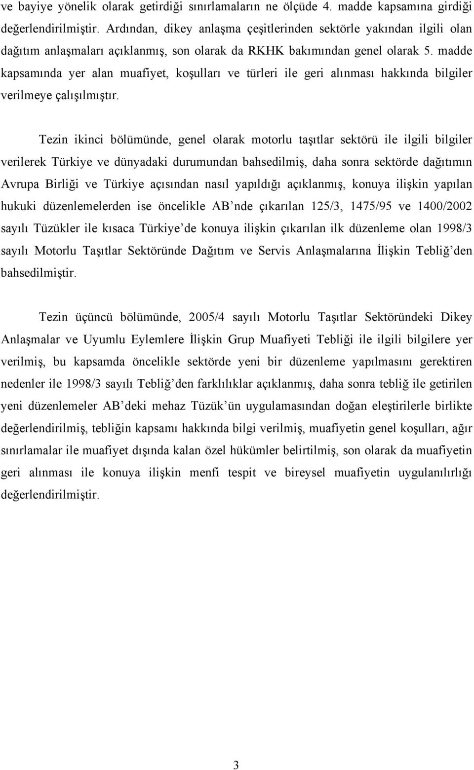 madde kapsamında yer alan muafiyet, koşulları ve türleri ile geri alınması hakkında bilgiler verilmeye çalışılmıştır.