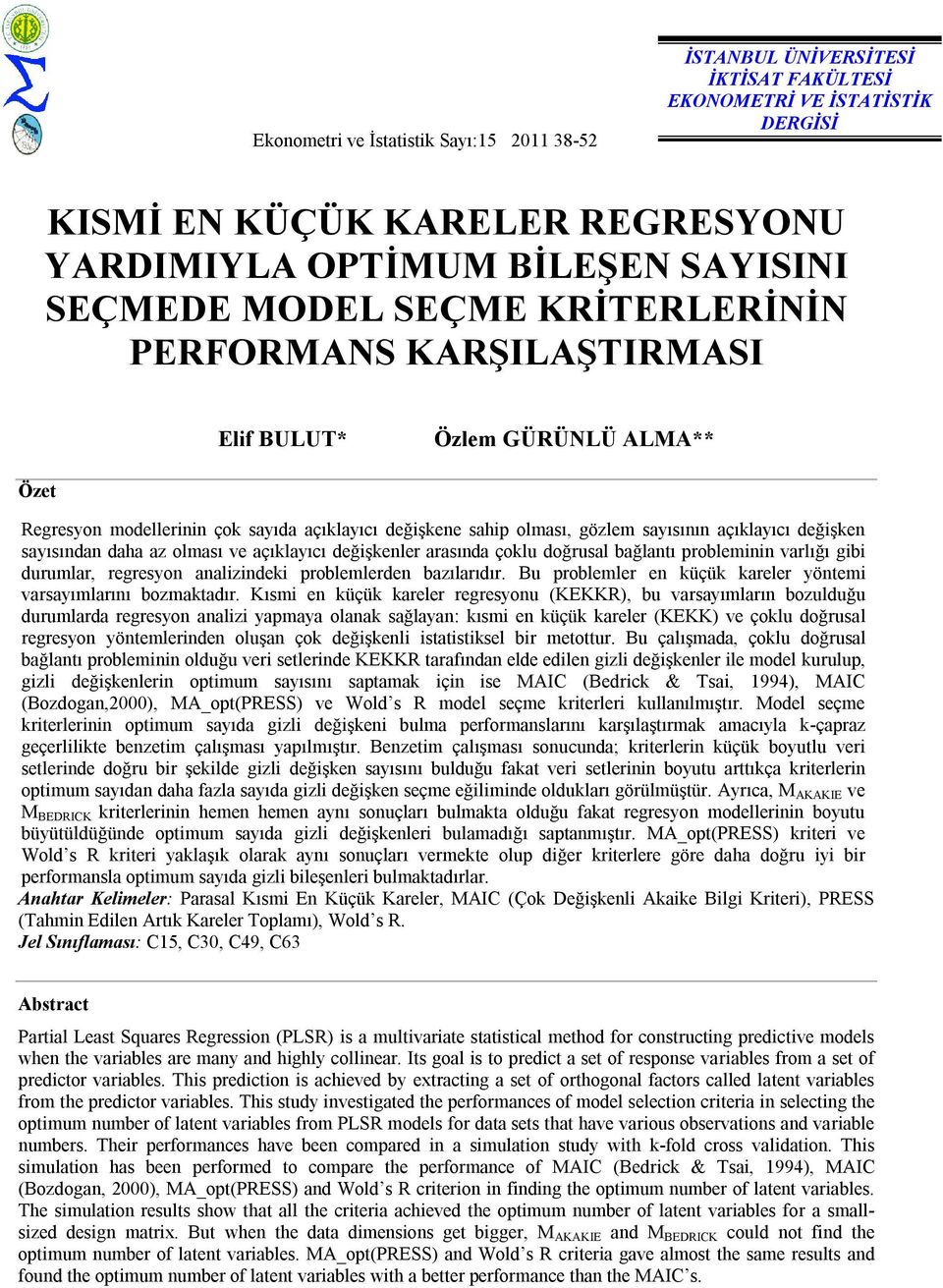 sayısından daha az olması ve açıklayıcı değişkenler arasında çoklu doğrusal bağlantı probleminin varlığı gibi durumlar, regresyon analizindeki problemlerden bazılarıdır.