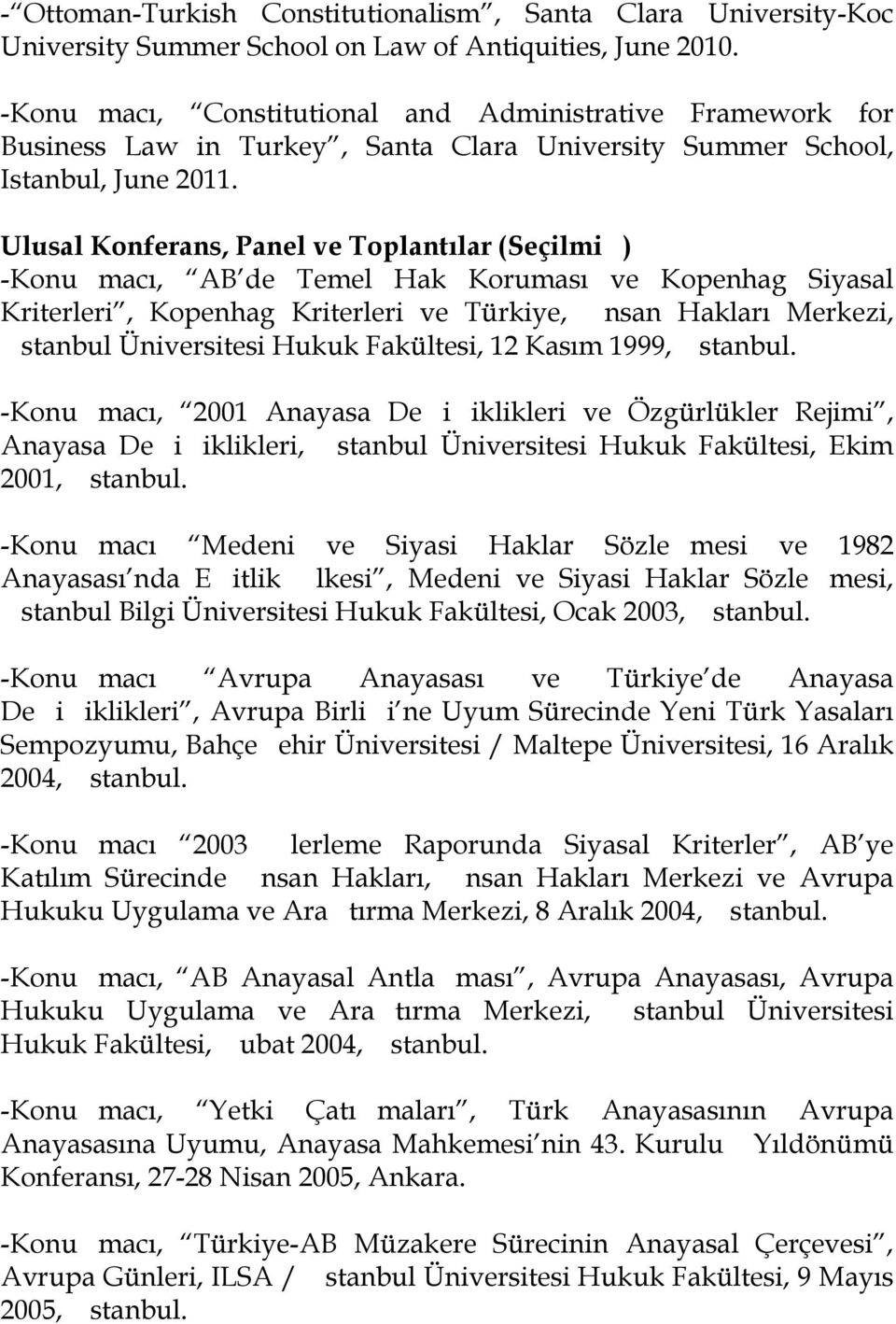 Ulusal Konferans, Panel ve Toplantılar (Seçilmi ) -Konu macı, AB de Temel Hak Koruması ve Kopenhag Siyasal Kriterleri, Kopenhag Kriterleri ve Türkiye, nsan Hakları Merkezi, stanbul Üniversitesi Hukuk