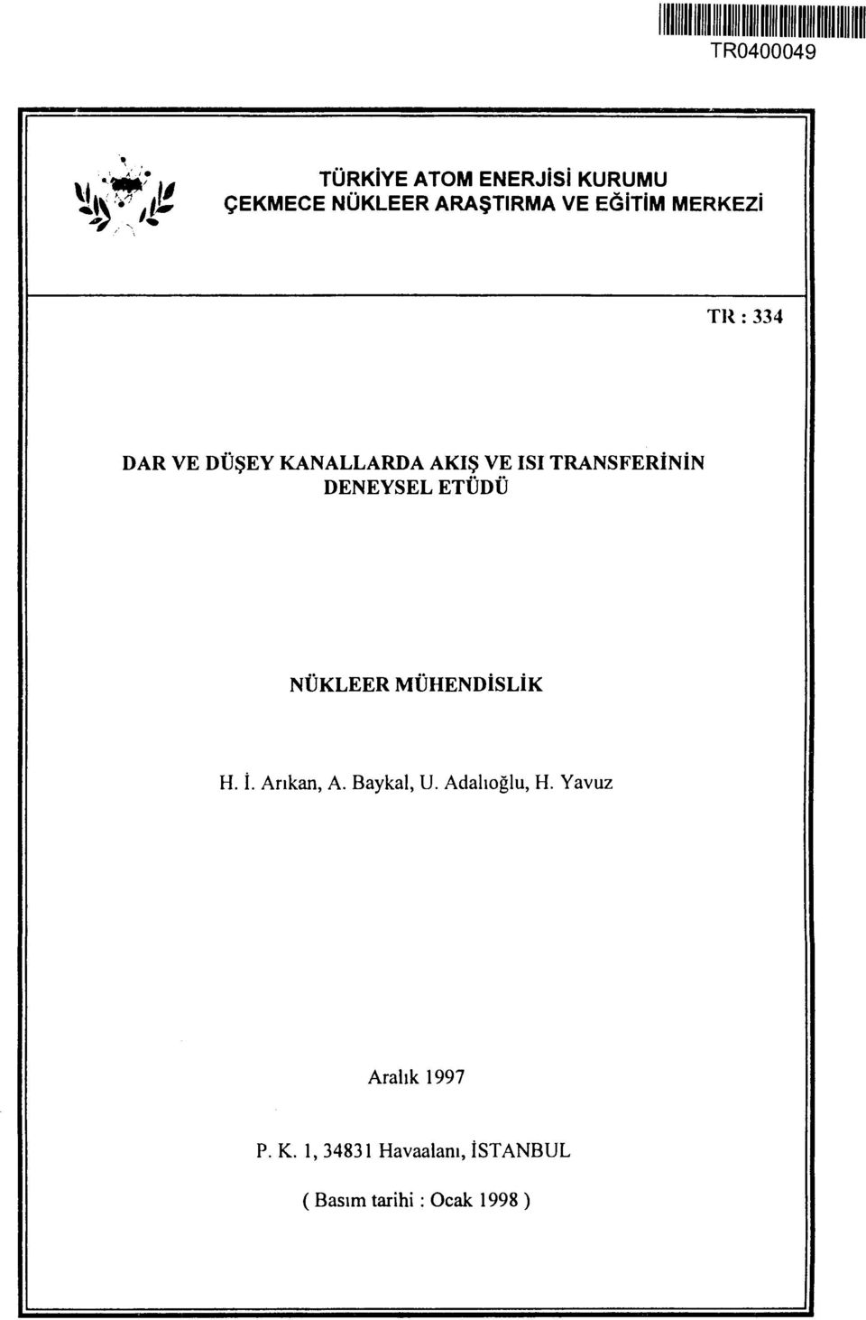 TRANSFERİNİN DENEYSEL ETÜDÜ NÜKLEER MÜHENDİSLİK H. İ. Arıkan, A. Baykal, U.