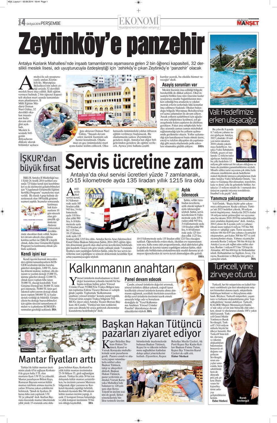 uyuşturucuyla özdeşleştiği için zehirköy e çıkan Zeytinköy e panzehir olacak Antalya'da adı uyuşturucuyla anılan Zeytinköy'de, Muratpaşa Belediyesi'nin tahsis ettiği arsada 32 derslikli meslek lisesi