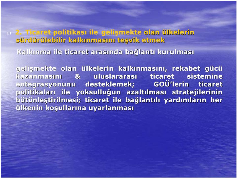 uluslararası ticaret sistemine entegrasyonunu desteklemek; GOÜ Ü lerin ticaret politikaları ile yoksulluğun un